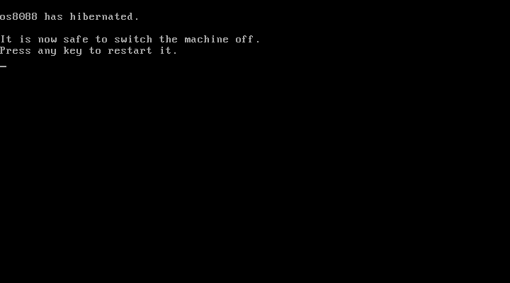 A plain text screen reading: os8088 has hibernated. It is now safe to switch the machine off. Press any key to restart it.